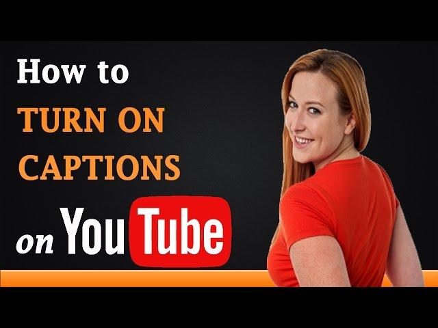 How to Turn on Closed Captions on YouTube