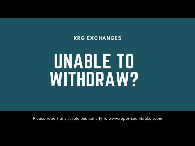 krg exchanges unable to withdraw? share report