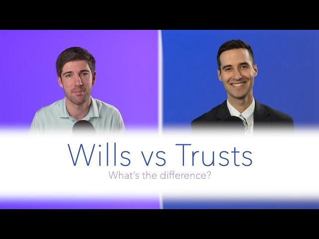 Wills vs Trusts | Which do you need?