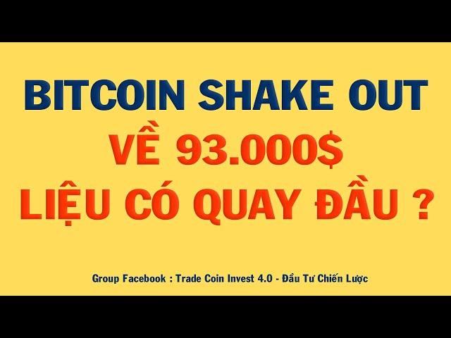 PHÂN TÍCH BITCOIN HÔM NAY VÀ CẬP NHẬT THỊ TRƯỜNG CRYPTO | BITCOIN SHAKE OUT VỀ 93.000$, CÓ QUAY ĐẦU