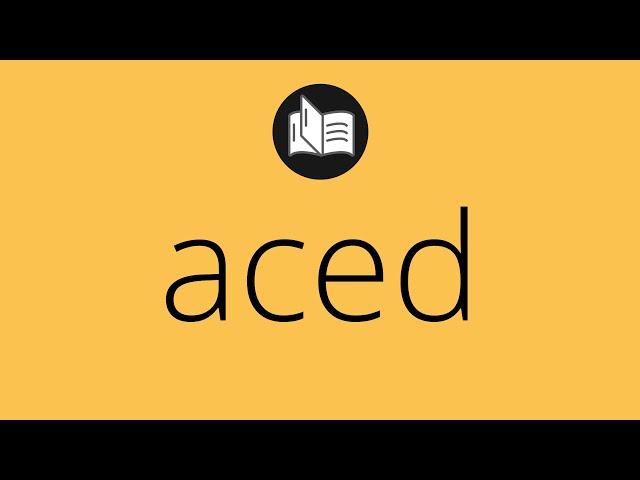 What ACED means • Meaning of ACED • What is the meaning of ACED • aced MEANING • aced DEFINITION