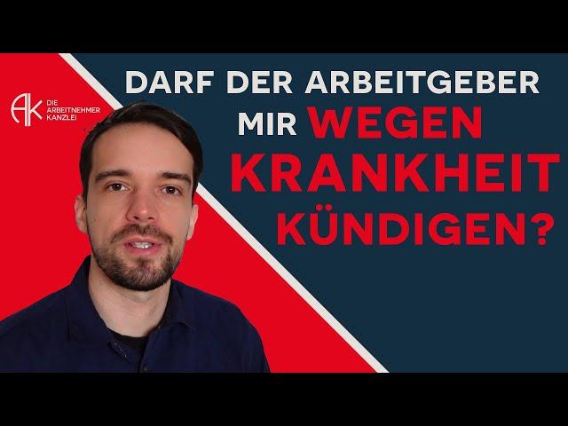 Wann darf der Arbeitgeber Dir wegen Krankheit kündigen?