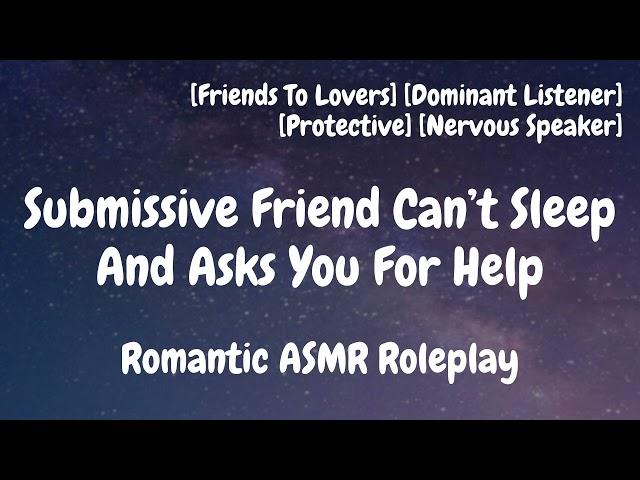 Submissive Friend Can’t Sleep [F4A] [Dom Listener] [ASMR] [Friends To Lovers] [Romantic Roleplay]