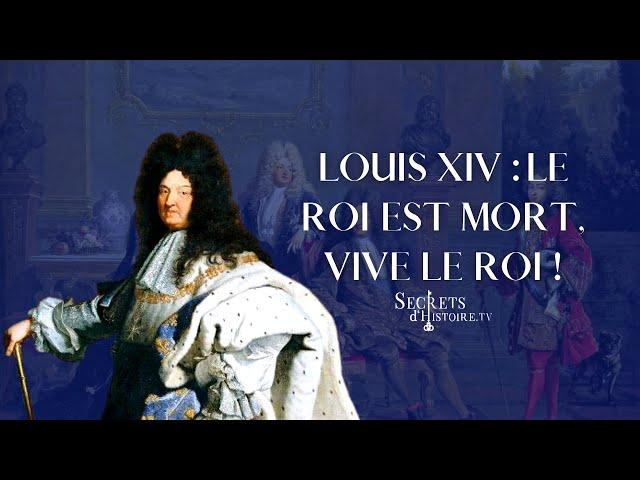 Secrets d'Histoire - Louis XIV : le Roi est mort, vive le Roi !