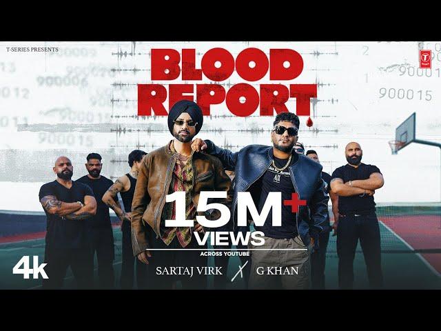 BLOOD REPORT (Official Video) | SARTAJ VIRK | G KHAN | New Punjabi Song 2024