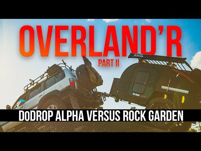 Overland'r: Part II | DoDrop Alpha One vs. Rock Garden at OXW 2018