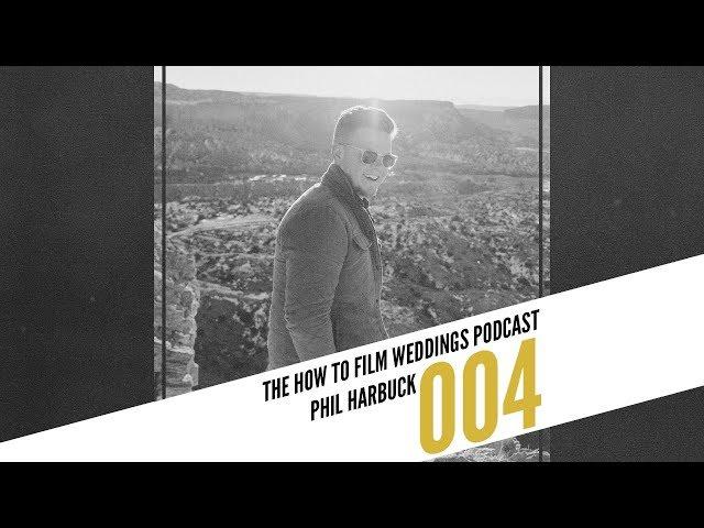 Taking Your Client Meetings To The Next Level  with Phil Harbuck | How To Film Weddings Podcast 004