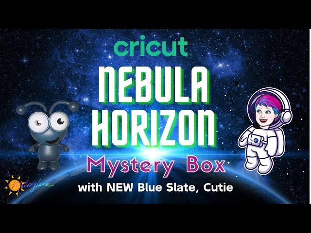 New Cricut Nebula Horizon Mystery Box with NEW Cutie