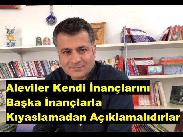 Aleviler Kendi İnançlarını Başka İnançlarla Kıyaslamadan Açıklamalıdırlar