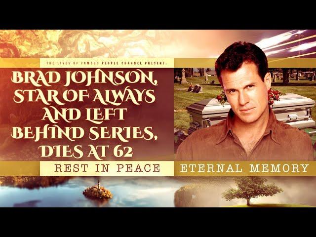 Brad Johnson, Star of Always and Left Behind Series, Dies At 62 - Cause Of Death