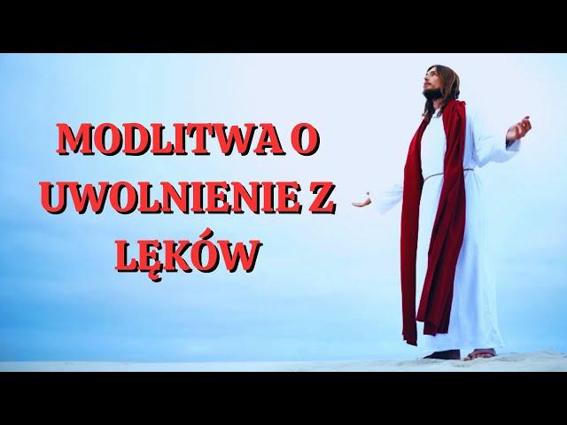 MODLITWA O UWOLNIENIE Z LĘKÓW. Siła Modlitwy.