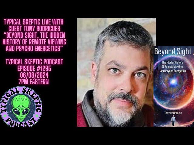 Tony Rodrigues - Remote Viewing & Psycho Energetics - Typical Skeptic Podcast 1295