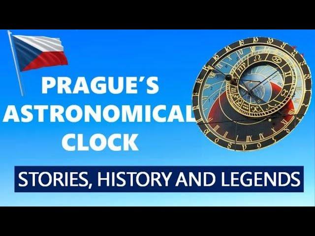 PRAGUE ASTRONOMICAL CLOCK - LEGENDS AND HISTORY