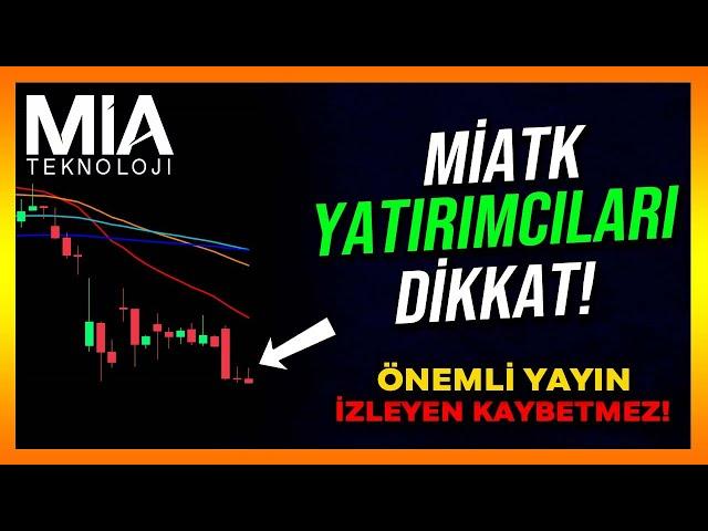 MİATK YATIRIMCILARI DİKKAT! - ÖNEMLİ YAYIN - Miatk Hisse Analiz - Yorum - Mia Teknoloji - Borsa