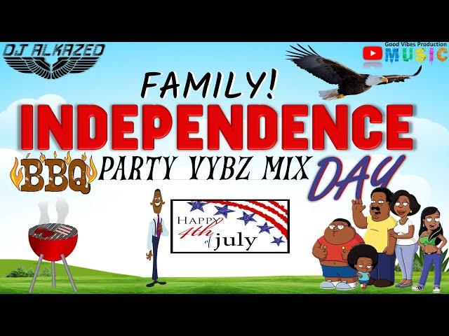 Independence Day Family BBQ Party Vybz Mix | Ft...Beyoncé, Maxwell, Biggie & More by DJ Alkazed 