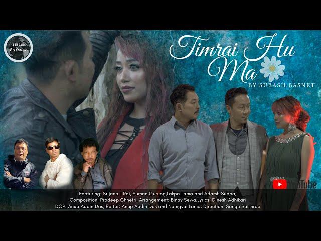 TIMRAI HU MA || NUMSANG PRODUCTIONS || SUBASH BASNET || PRADEEP CHETTRI || BINAY SEWA || DARJEELING