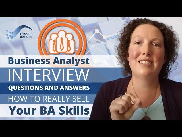 Business Analyst Interview Questions and Answers – How to Really Sell Your BA Skills