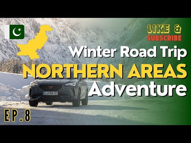 Dangerous Winter Road Trip: Islamabad to Northern Areas Via Kohistan