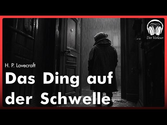 Das Ding auf der Schwelle (H. P. Lovecraft) | Kompletter Schauer Hörbuch