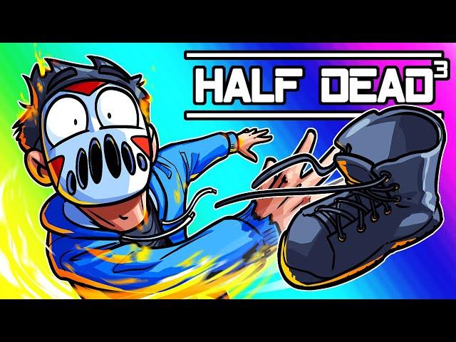 Half Dead 3 Funny Moments - More Boots More Danger!