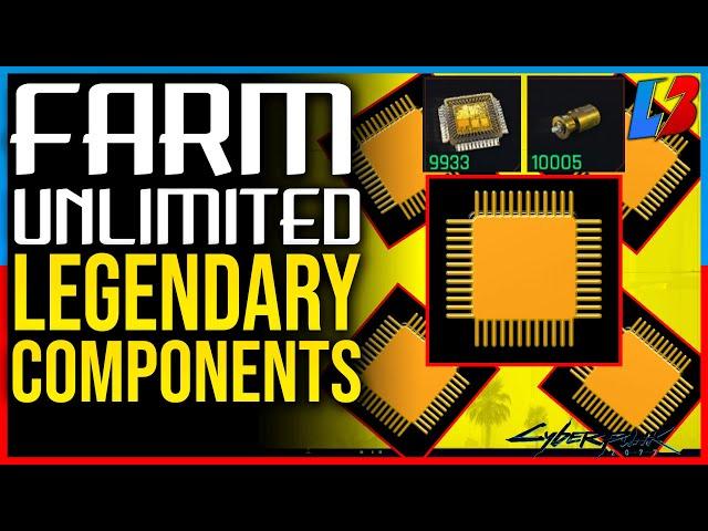 HOW TO CRAFT LEGENDARY COMPONENTS CYBERPUNK 2O77 FARM UNLIMITED LEGENDARY COMPONENTS