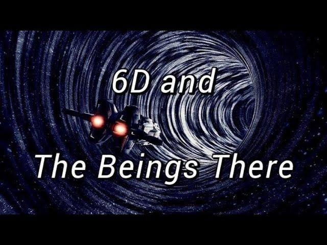 6th Dimension & The Beings There