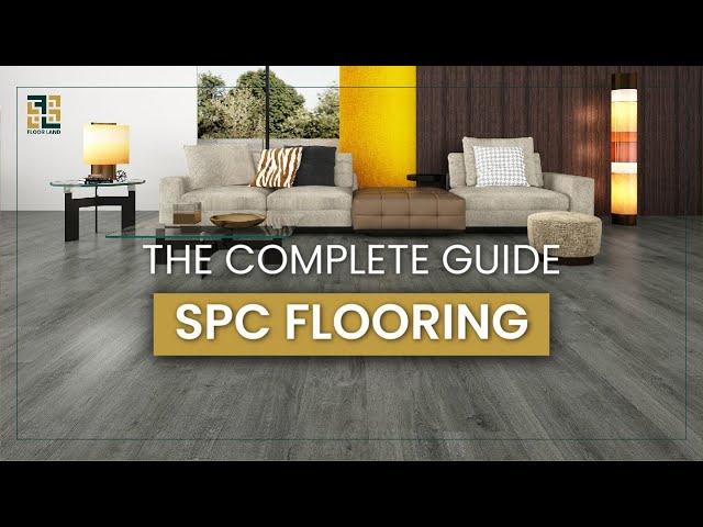 Everything You Need to Know About SPC Flooring | Types, Features, Aesthetic & Benefits | The Guide