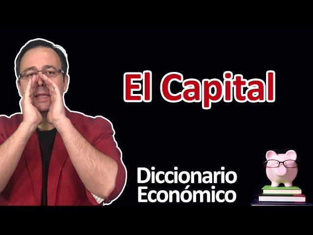 El Capital: Definición, Importancia y Más | Diccionario Economía