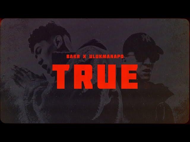 Bakr & Ulukmanapo - TRUE (Official Video)