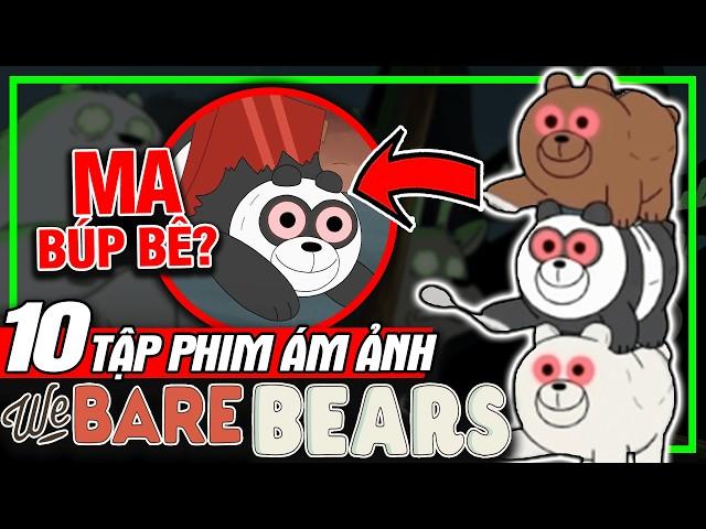 WE BARE BEARS: Top 10 Tập Phim Ám Ảnh Nhất | Sự Thật Thú Vị | meXINE