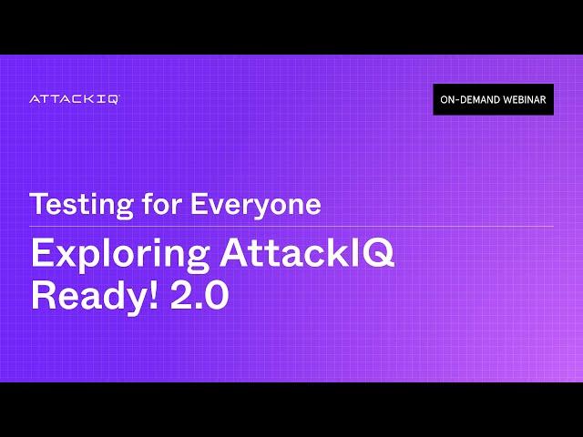 Exploring AttackIQ Ready! 2.0: Testing for Everyone