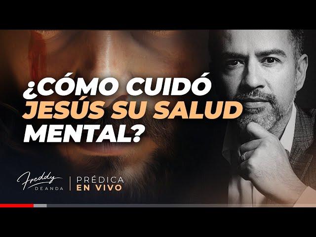 ¿Cómo cuidó Jesús su salud mental? Freddy DeAnda