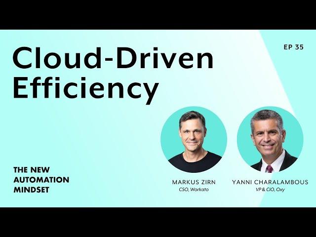 Oxy's CIO on Cloud-Driven Efficiency | The New Automation Mindset Ep. 35