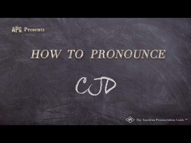 How to Pronounce CJD (Real Life Examples!)