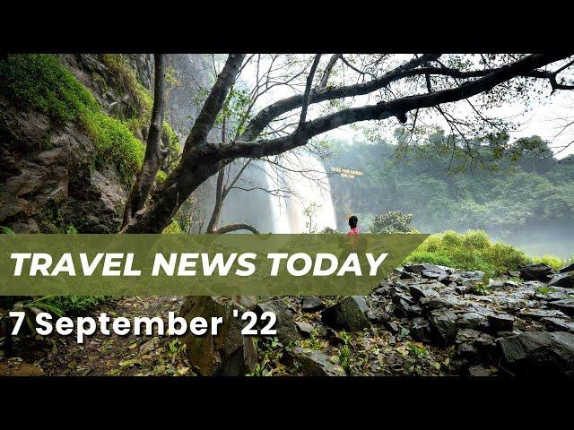 Travel News Today - 7th September 2022