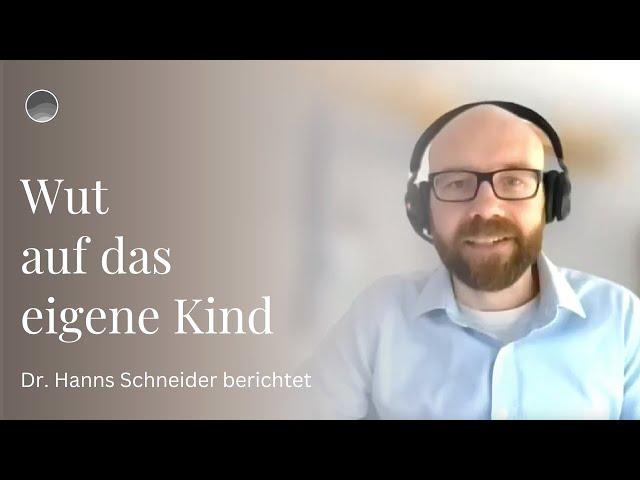 Wut auf das eigene Kind - Projektmanager Dr. Hanns Schneider berichtet