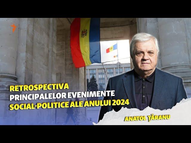 În esență | Retrospectiva principalelor evenimente social-politice ale anului 2024 cu Anatol Țăranu