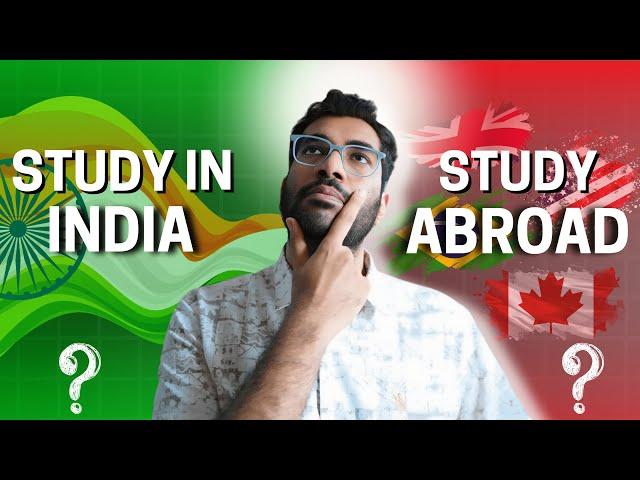 Study Abroad vs Study in India - Which is Better?