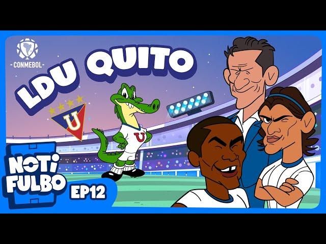 NOTIFULBO | LDU QUITO - EPISODIO 12