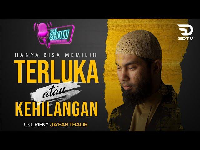 HANYA BISA MEMILIH TERLUKA ATAU KEHILANGAN - Ust. Rifky Ja'far Thalib