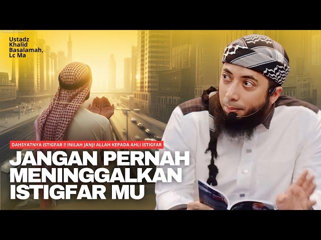 DAHSYATNYA ISTIGHFAR ‼️ INILAH JANJI ALLAH KEPADA AHLI ISTIGHFAR | Ustadz Khalid Basalamah