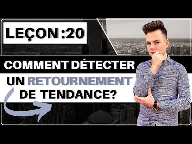 Comment DÉTECTER un retournement de TENDANCE en TRADING ?