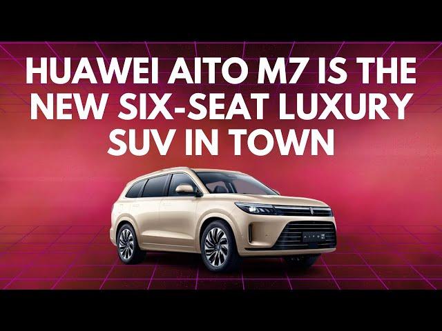 Huawei Aito M7 is the new six-seat luxury SUV in town