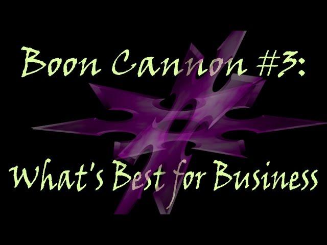 Boon Cannon #3:  What's Best for Business (BDF Network)