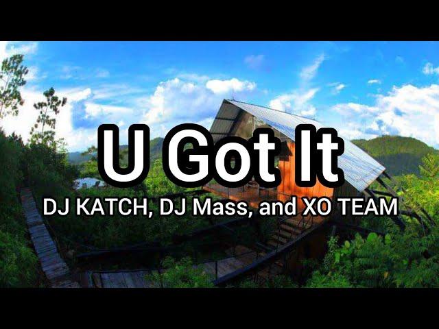 U Got It - DJ KATCH, DJ Mass, and XO TEAM