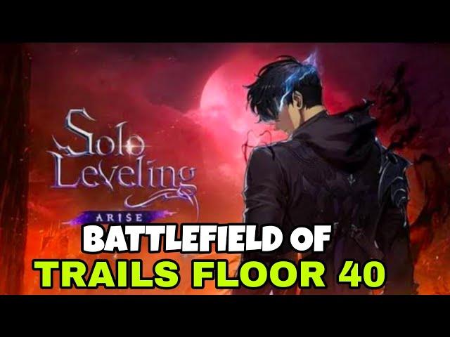 BATTLEFIELD OF TRIALS FLOOR 40 | Solo Leveling: Arise