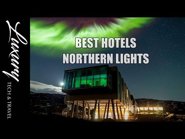 Best Hotels Northern Lights. Luxury Hotel to see Northern Lights Hotels