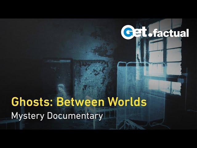 The Greatest Mysteries of Humanity: Ghosts and Spectres | Full Mystery Documentary