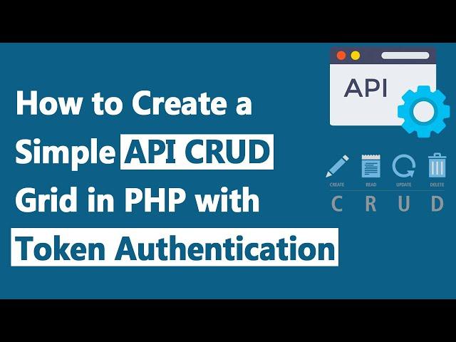 How to Create a Simple API CRUD Grid in PHP with Token Authentication
