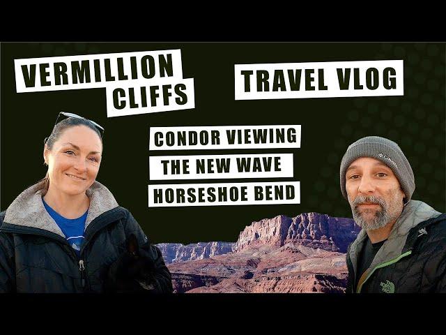 Ep 5: Page Travel Vlog - Vermillion Cliffs - Condor Viewing - The New Wave - Horseshoe Bend